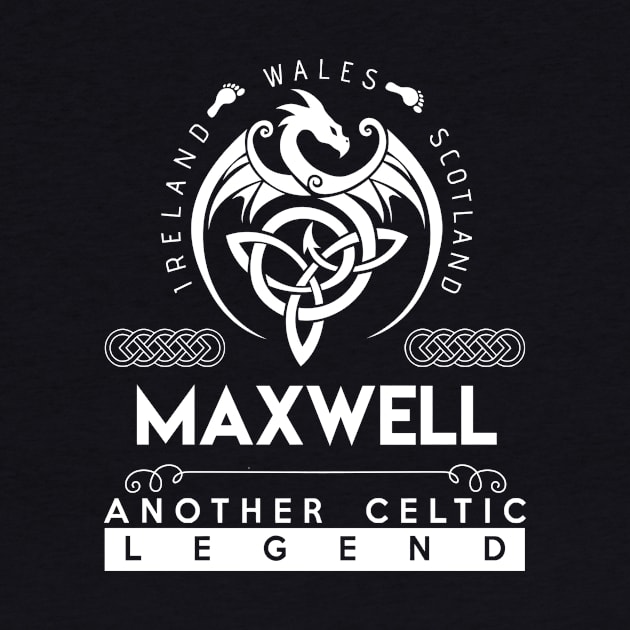 Maxwell Name T Shirt - Another Celtic Legend Maxwell Dragon Gift Item by harpermargy8920